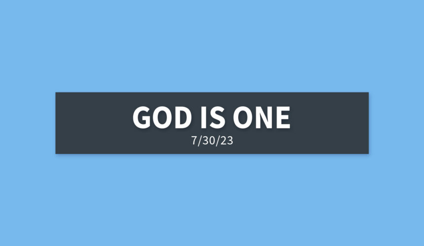 God is One | Sunday, July 30, 2023 | Gary Zamora