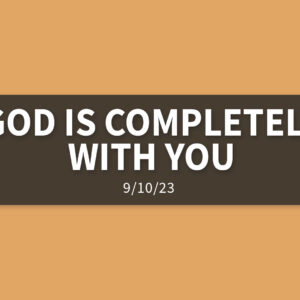 God is Completely With You | Sunday, September 10, 2023 | Gary Zamora