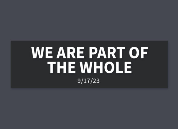 We are Part of the Whole | Sunday, September 17, 2023 | Gary Zamora
