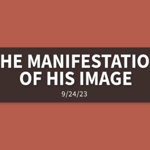 The Manifestation of His Image | Sunday, September 24, 2023 | Gary Zamora