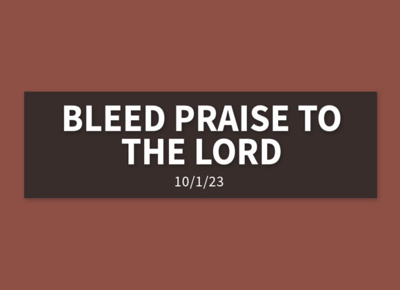 Bleed Praise to the Lord | Sunday, October 1, 2023 | Gary Zamora