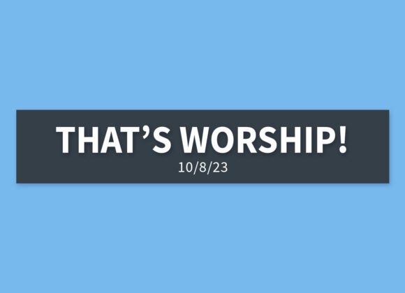 That’s Worship! | Sunday, October 8, 2023 | Gary Zamora