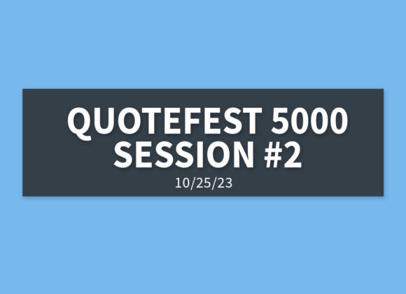 Quotefest 5000 Session #2 | Wednesday, October 25, 2023 | Gary Zamora