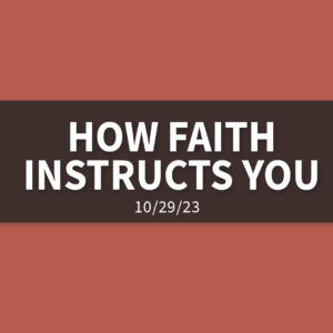 How Faith Instructs You | Sunday, October 29, 2023 | Gary Zamora