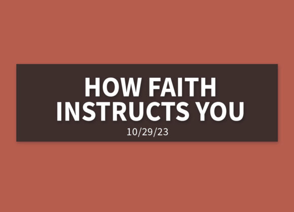 How Faith Instructs You | Sunday, October 29, 2023 | Gary Zamora