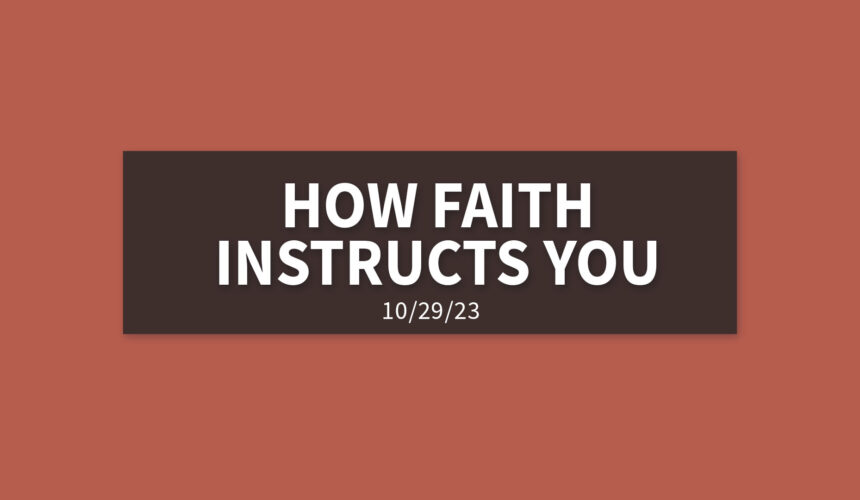 How Faith Instructs You | Sunday, October 29, 2023 | Gary Zamora