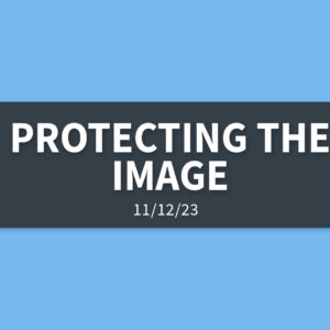 Protecting the Image | Sunday, November 12, 2023 | Gary Zamora