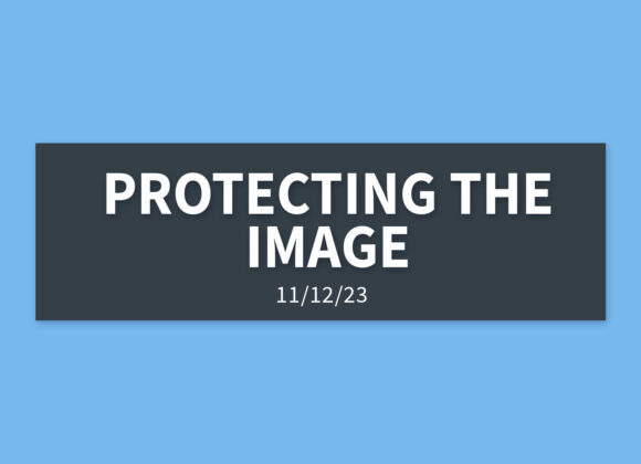 Protecting the Image | Sunday, November 12, 2023 | Gary Zamora