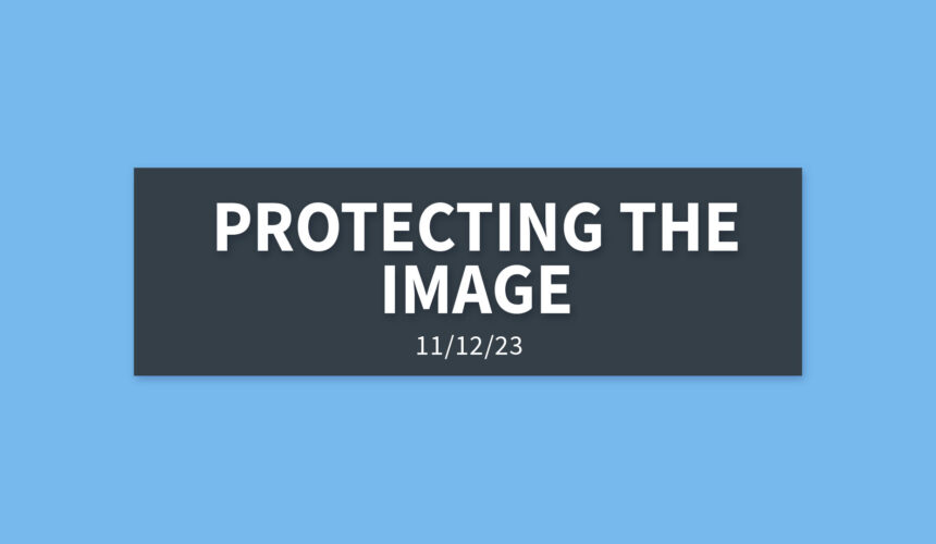 Protecting the Image | Sunday, November 12, 2023 | Gary Zamora