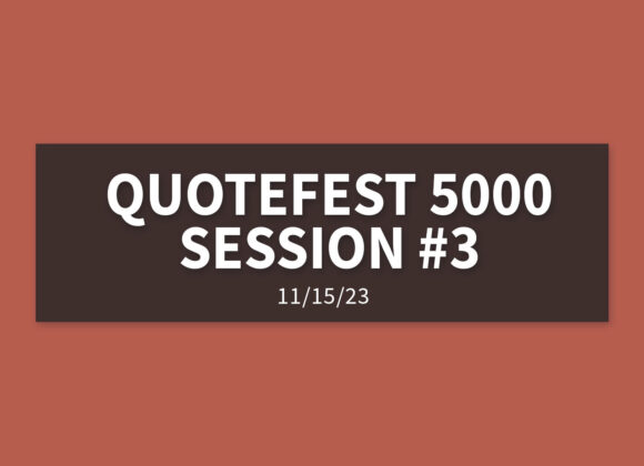 Quotefest 5000 Session #3 | Wednesday, November 15, 2023 | Gary Zamora