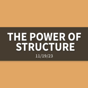 The Power of Structure | Sunday, November 19, 2023 | Gary Zamora