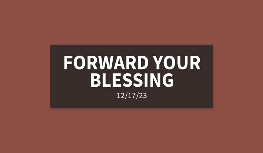 Forward Your Blessing | Sunday, December 17, 2023 | Gary Zamora