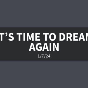 It’s Time to Dream Again | Sunday, January 7, 2024 | Andrew Hopkins