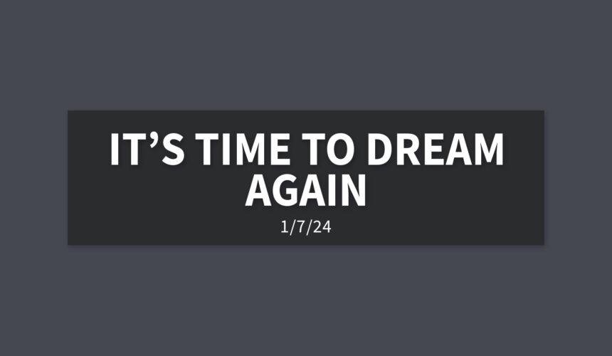 It’s Time to Dream Again | Sunday, January 7, 2024 | Andrew Hopkins
