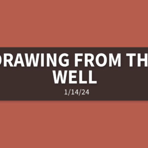 Draw From the Well | Sunday, January 14, 2024 | Gary Zamora