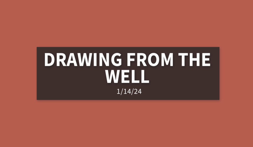 Draw From the Well | Sunday, January 14, 2024 | Gary Zamora