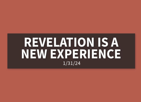 Revelation is a New Experience | Wednesday, January 31, 2024 | Gary Zamora