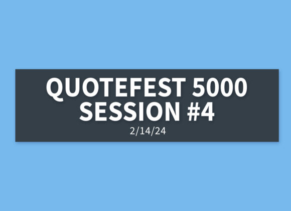 Quotefest 5000 Session #4 | Wednesday, February 14, 2024 | Gary Zamora