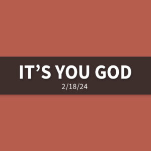 It’s You God | Sunday, February 18, 2024 | Gary Zamora