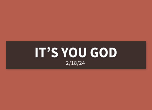 It’s You God | Sunday, February 18, 2024 | Gary Zamora
