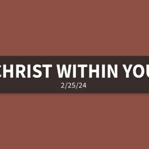Christ Within You | Sunday, February 25, 2024 | Gary Zamora
