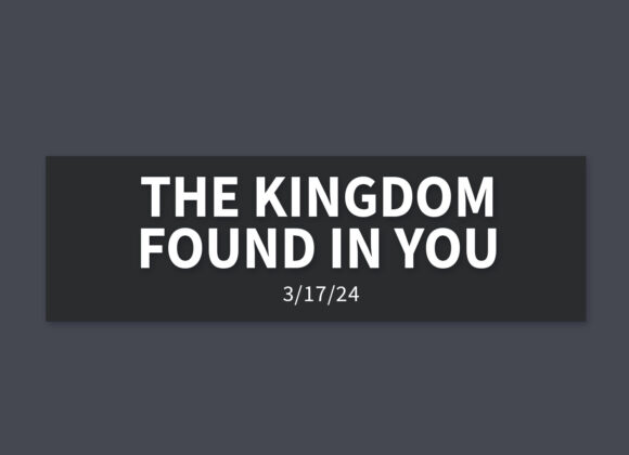 The Kingdom Found in You | Sunday, March 17, 2024 | Gary Zamora