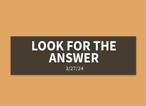 Look For The Answer | Wednesday, March 27, 2024 | Gary Zamora