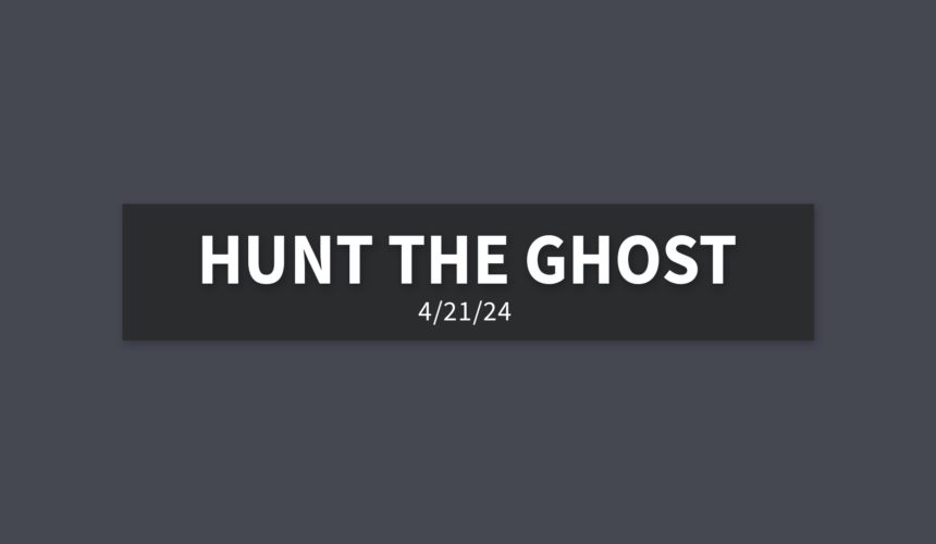 Hunt the Ghost | Sunday, April 21, 2024 | Gary Zamora