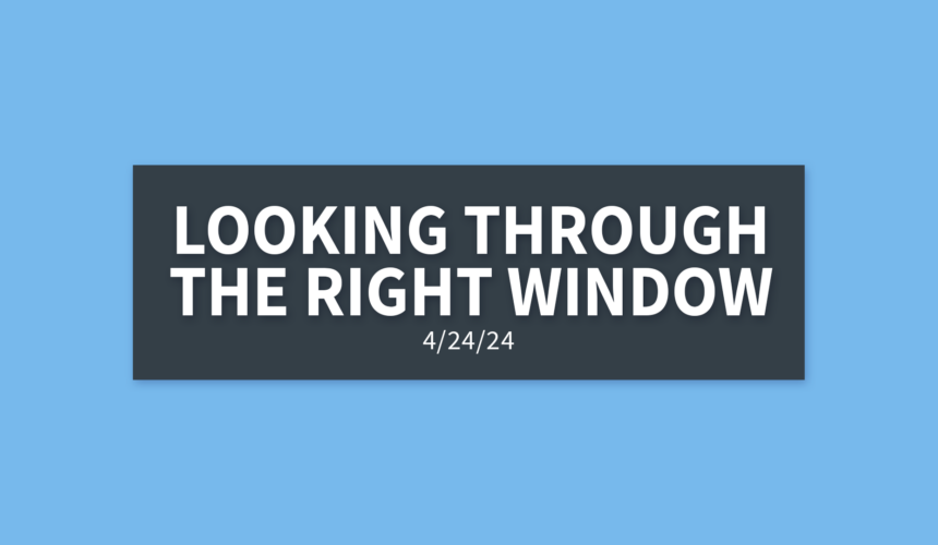 Looking Through the Right Window | Wednesday, April 24, 2024 | Gary Zamora