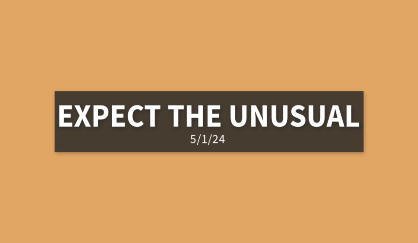 Expect the Unusual | Wednesday, May 1, 2024 | Gary Zamora