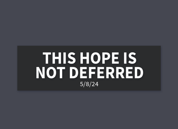 This Hope is Not Deferred | Wednesday, May 8, 2024 | Gary Zamora