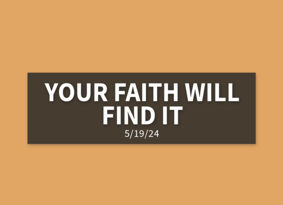 Your Faith Will Find It | Sunday, May 19, 2024 | Gary Zamora