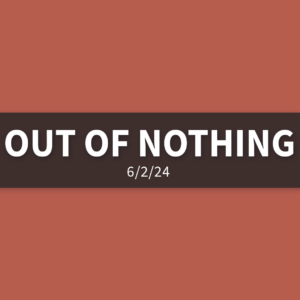 Out of Nothing | Sunday, June 2, 2024 | Gary Zamora