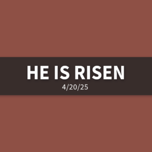 He Is Risen | Sunday, April 20, 2025 | Gary Zamora