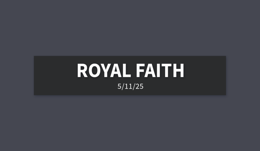 Royal Faith | Sunday, May 11, 2025 | Gary Zamora