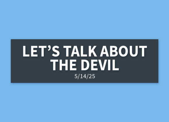 Let’s Talk About The Devil | Wednesday, May 14, 2025 | Gary Zamora Let’s Talk About The Devil | Wednesday, May 14, 2025 | Gary Zamora