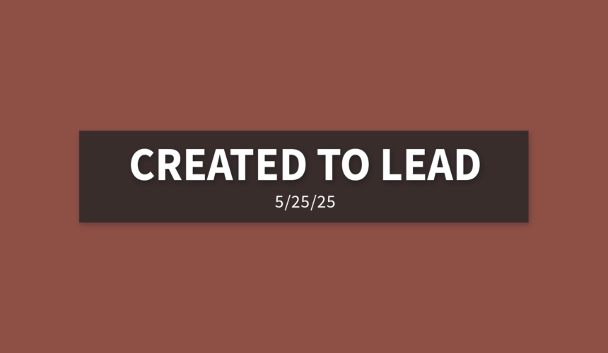 Created to Lead | Sunday, May 25, 2025 | Gary Zamora