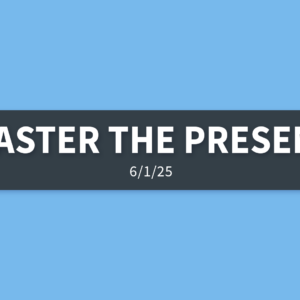 Master the Present | Sunday, June 1, 2025 | Gary Zamora