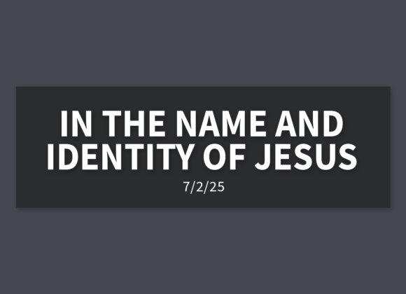 In The Name and Identity of Jesus | Wednesday, July 2, 2025 | Gary Zamora