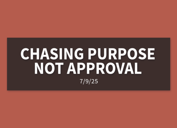 Chasing Purpose, Not Approval | Wednesday, July 9, 2025 | Gary Zamora Chasing Purpose, Not Approval | Wednesday, July 9, 2025 | Gary Zamora