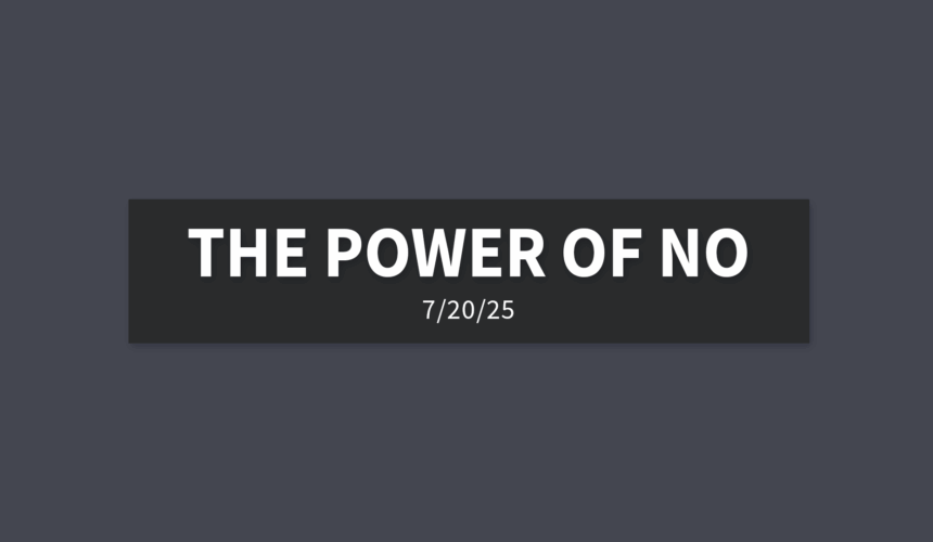 The Power of No | Sunday, July 20, 2025 | Gary Zamora
