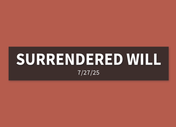 Surrendered Will | Sunday, July 27, 2025 | Gary Zamora