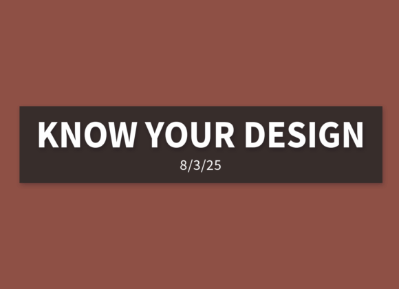 Know Your Design | Sunday, August 3, 2025 | Gary Zamora Know Your Design | Sunday, August 3, 2025 | Gary Zamora