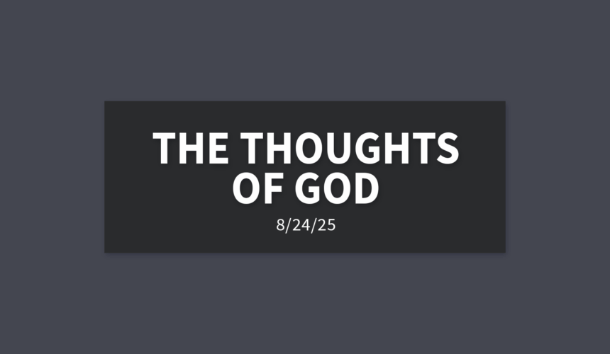 The Thoughts of God | Sunday, August 24, 2025 | Gary Zamora