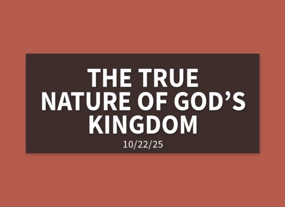 The True Nature of God’s Kingdom [Rebroadcast] | Wednesday, October 22, 2025 | Gary Zamora