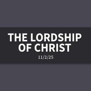 The Lordship of Christ | Sunday, November 2, 2025 | Gary Zamora