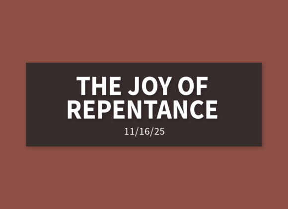 The Joy of Repentance | Sunday, November 16, 2025 | Gary Zamora