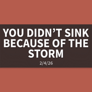 You Didn’t Sink Because of The Storm | Wednesday, February 4, 2026 | Gary Zamora
