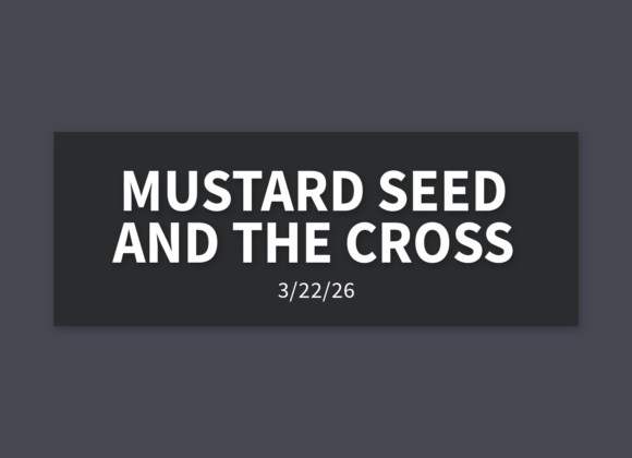 Mustard Seed And The Cross | Sunday, March 22, 2026 | Gary Zamora