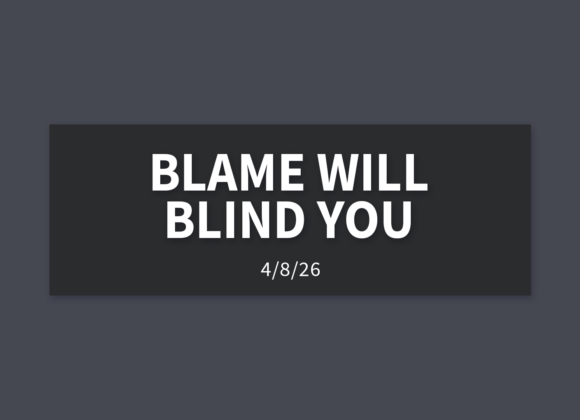 Blame Will Blind You [Rebroadcast] | Wednesday, April 8, 2026 | Gary Zamora